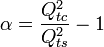 \alpha = \frac{Q_{tc}^2}{Q_{ts}^2}-1